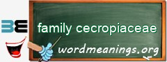 WordMeaning blackboard for family cecropiaceae